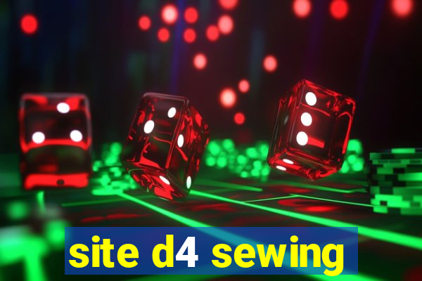 site d4 sewing